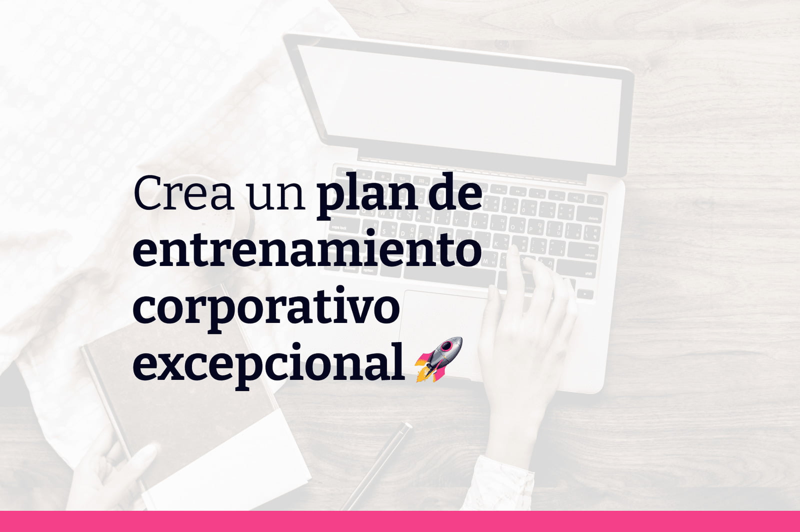 10 claves para un plan de entrenamiento corporativo excepcional